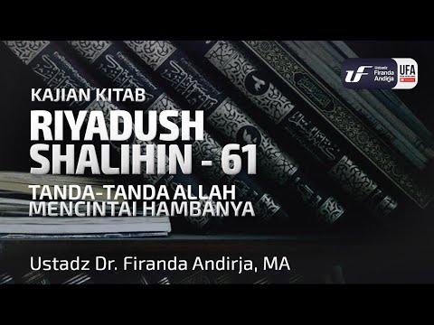 Kitab Riyadush Shalihin #2.30 : Bab 47 Tanda-Tanda Allah Mencintai Hambanya