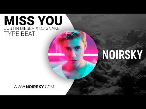 Justin Bieber x DJ Snake TYPE BEAT "Miss You" [prod. By NOIRSKY]