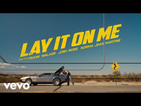 Frank Walker, Josh Ross, Norma Jean Martine - Lay It On Me (Official Video)