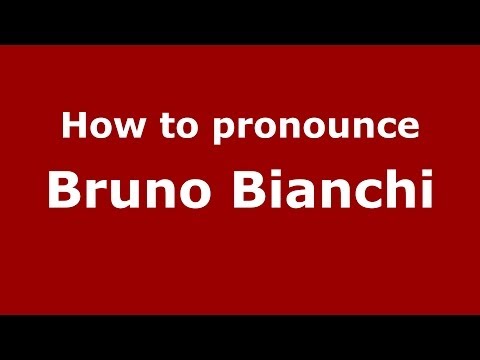 How to pronounce Bruno Bianchi (Italian/Italy)  - PronounceNames.com