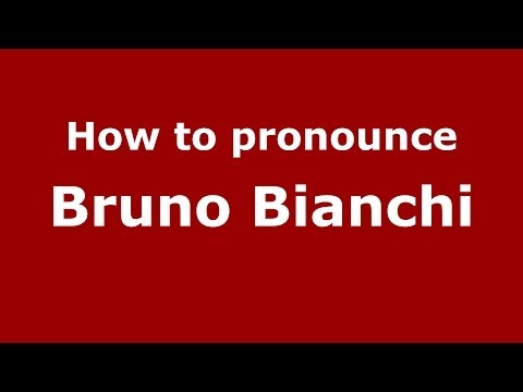 How to pronounce Bruno Bianchi