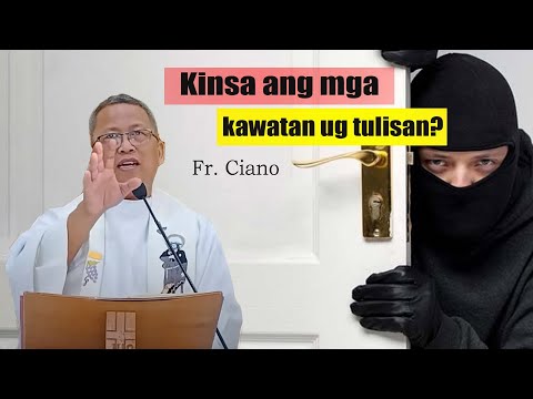 Homily 3 In 1 - Fr.Ciano |  Kinsa ang mga kawatan ug tulisan? - Homily 24h
