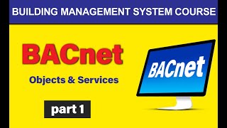 BACnet: What is BACnet Protocol? BACnet Objects, Services Explained | BMS Training 2021