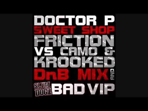 Doctor P - Sweet Shop (Friction Vs Camo And Krooked Remix)