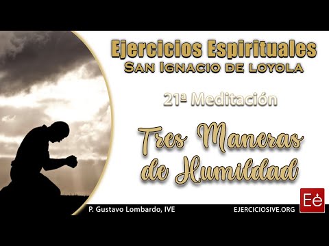 30 Tres maneras de humildad - P. Gustavo Lombardo (21ª Meditación)