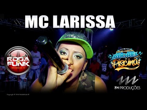 MC Larissa :: Ao vivo e pela 1ª vez  no palco da Roda de Funk na festa Adorei a Piscina :: 18 anos