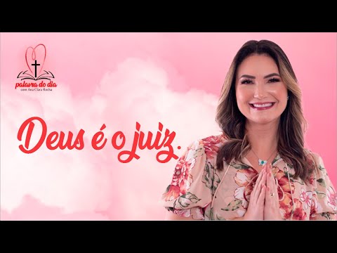 Deus é o juiz - Ana Clara Rocha - Palavra do Dia 02/07/22