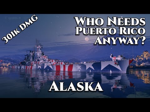World of Warships: Alaska - Who Needs Puerto Rico Anyway? [301k DMG]
