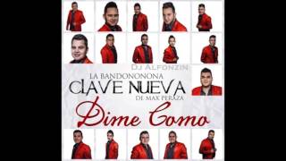 La Bandononona Clave Nueva - Dime Cómo | Sencillo 2016