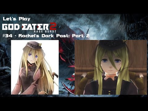 God Eater 2 Rage Burst #34 - Rachel's Dark Past: Part 2