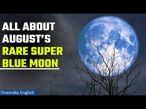 August's Rare Super Blue Moon, the biggest full moon...