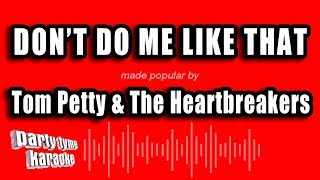 Tom Petty &amp; The Heartbreakers - Don&#39;t Do Me Like That (Karaoke Version)