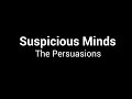 The Persuasions - Suspicious Minds