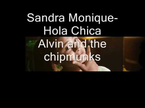 Sandra Monique-Hola Chica alvin and the chipmunks