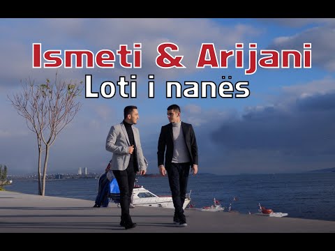 Ismeti & Arijani - Loti i Nanës