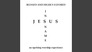 Blessed and Highly Favored