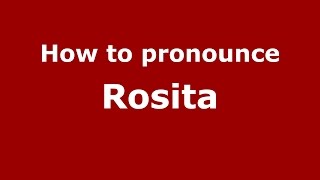 How to pronounce Rosita