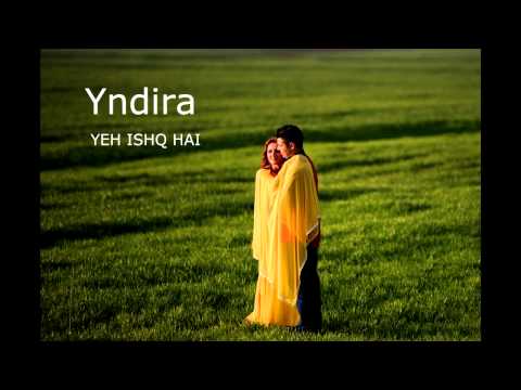 Yndira - Yeh ishq hai (This love,like this)