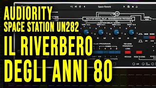 Video thumbnail for Come usare l' Audiority Space Station UM282 vintage echo/reverb plugin by RECnMIX