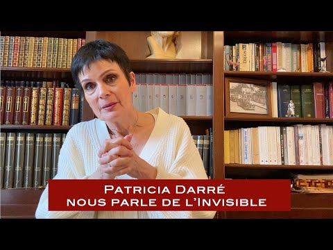 PATRICIA DARRÉ nous parle de l'Invisible