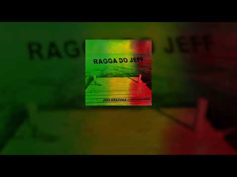 Jeff Brazuka - Ragga do Jeff