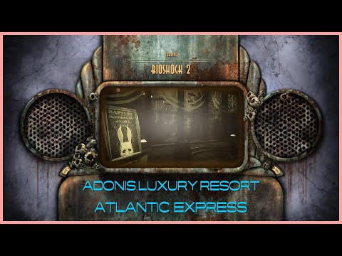 BioShock 2 - Adonis Luxury Resort & Atlantic Express
