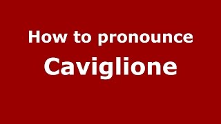 How to pronounce Caviglione