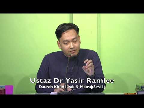 20230218 Ustaz Dr Yasir Ramlee : Daurah Kitab Israk & Mikraj(Sesi 1)