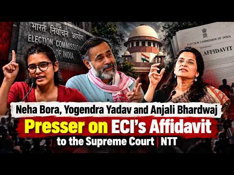 Neha Bora, Yogendra Yadav and Anjali Bhardwaj Presser on ECI’s Affidavit to the Supreme Court | NTT