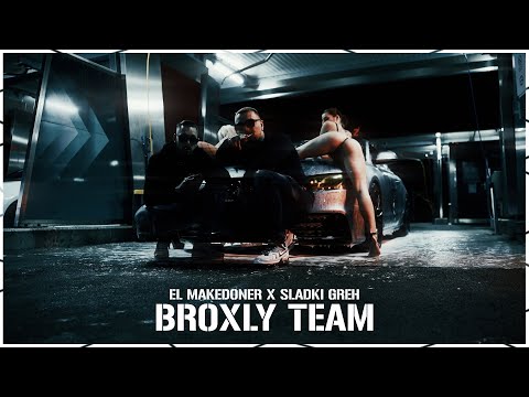 El Makedoner x Sladki Greh - BROXLY TEAM (Official Video)