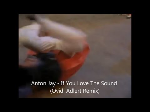 Anton Jay - If You Love The Sound (Ovidi Adlert Remix Youtube Edit)