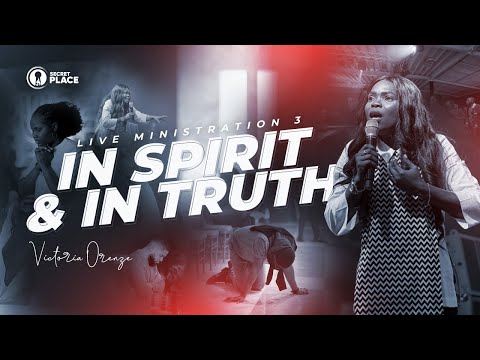 IN SPIRIT AND IN TRUTH – Victoria Orenze Live At Secret Place Lagos!