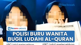 Viral Video Wanita Tak Berbusana Ludahi Al-Quran & Ucap Kalimat Tak Senonoh, Bareskrim Buru Pelaku