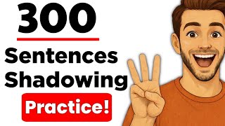 300 Sentences English Shadowing Practice (A1-C2) | English Listening & Shadowing Speaking Practice