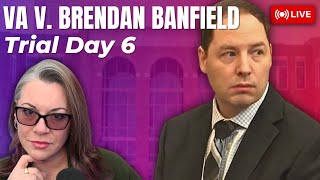 VA v. Brendan Banfield - Day 6 The Defense Case Continues...