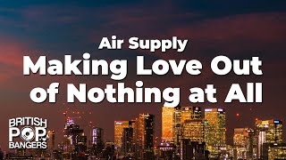 Air Supply - Making Love Out of Nothing at All (Lyrics)