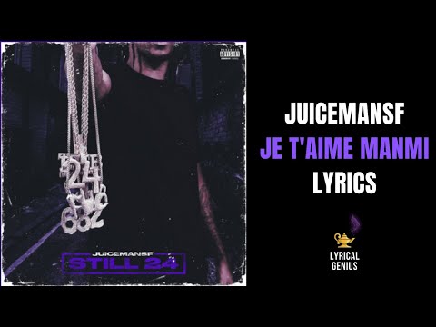 JuicemanSF - Je Taime Manmi (LYRICS)