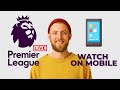 How To Watch Premier League Live On Mobile in 2023 - 100% Legally