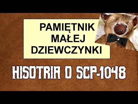 Pamiętnik Małej dziewczynki, czyli początki SCP-1048 - Opowieści SCP [PL]