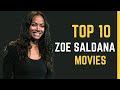 Zoe Saldana S Top 10 Movies A Journey Through Her Stellar Filmography