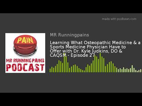 Learning What Osteopathic Medicine & a Sports Medicine Physician Have to Offer with Dr. Kyle Judkins