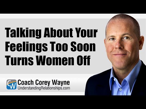 Talking About Your Feelings Too Soon Turns Women Off