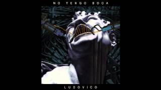 Ludovico - No Tengo Boca