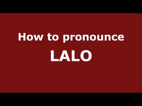 How to Pronounce LALO in Spanish - PronounceNames.com