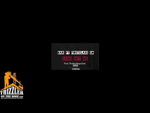 Bari ft. FirstClass GD - Gang Wit Me (Prod. BrothazKeepaZeak) (Thizzler.com Exclusive)