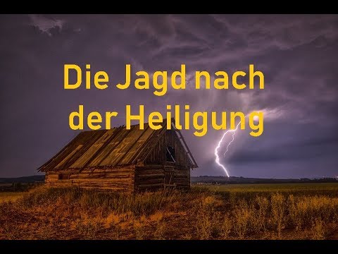 Die Jagd nach der Heiligung