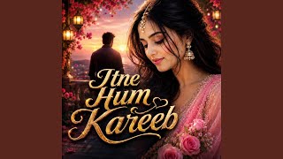 Download lagu Itne Hum Kareeb mp3