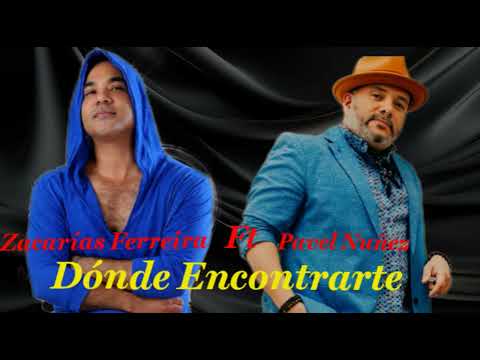Zacarías Ferreira Ft Pavel Nuñez - Dónde Encontrarte (Audio Oficial) - Bachata