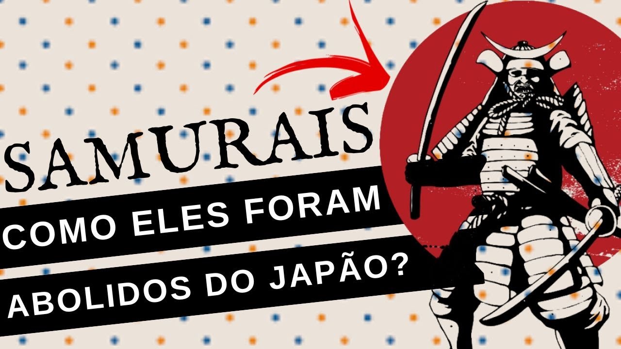 COMO OS SAMURAIS FORAM ABOLIDOS NO JAPÃO?