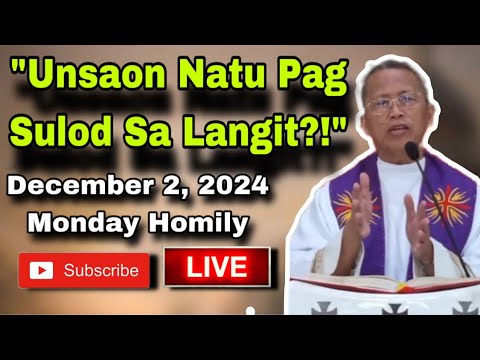 December 2, 2024 🙏 “ Unsaon Natu Pag Sulod Sa Langit !? “ - Fr Ciano Ubod